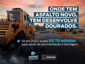 PREFEITURA DE DOURADOS INVESTE R$ 69 MILHÕES NA INFRAESTRUTURA DE VÁRIOS BAIRROS